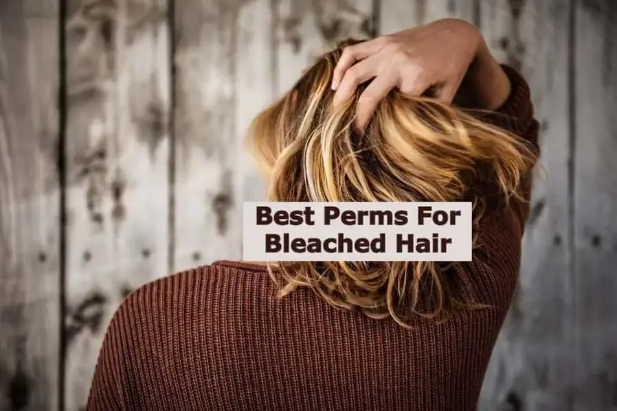 6 Best Perms For Bleached Hair (That Are Gentle) | SkinVeteran