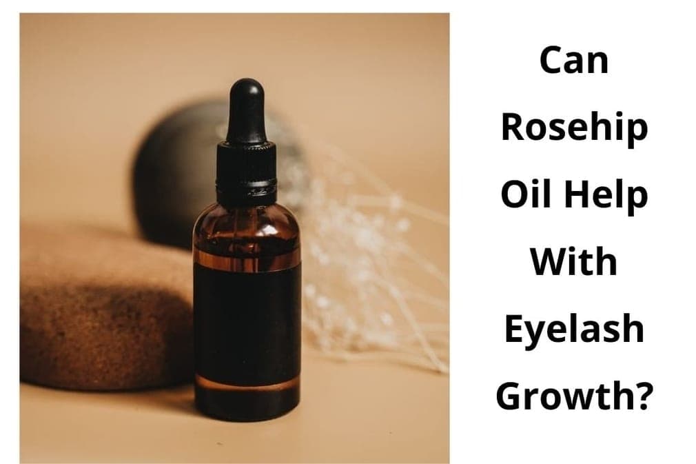 rosehip oil for eyelashes