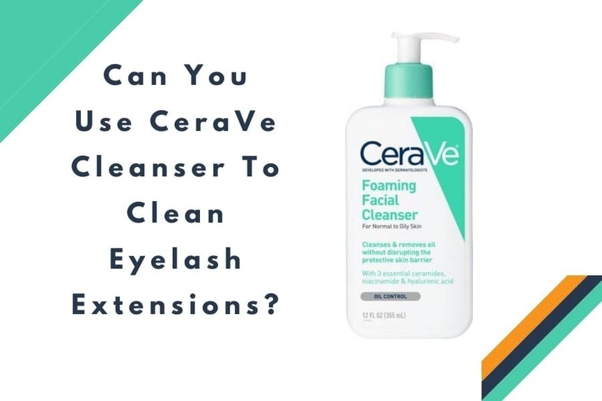 cerave-cleanser-for-eyelash-extensions